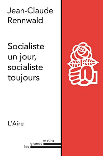 Beispielbild fr Socialiste un jour, socialiste toujours zum Verkauf von La Bouquinerie des Antres