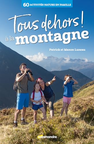 Beispielbild fr Tous dehors!  la montagne [Broch] Luneau, Patrick et Luneau, Manon zum Verkauf von BIBLIO-NET