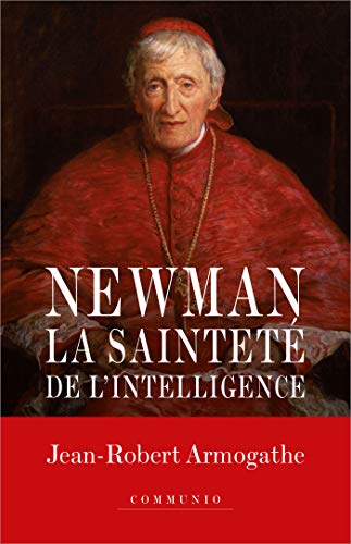 Beispielbild fr Newman - La saintet de l'intelligence zum Verkauf von Au bon livre