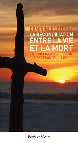 Beispielbild fr La rconciliation entre la vie et la mort: La souffrance - le deuil - l'esprance - la foi zum Verkauf von Gallix