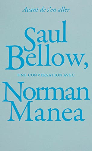 Stock image for Avant de s'en aller - Saul Bellow, une conversation avec Nor for sale by Gallix