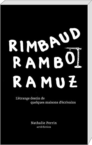 Beispielbild fr Rimbaud, Rambo, Ramuz: L'trange destin de quelques maisons d'crivains zum Verkauf von Ammareal