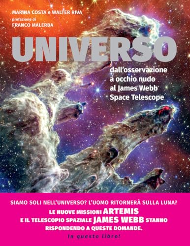 Stock image for Universo. Dall'osservazione a occhio nudo al James Webb Space Telescope. Nuova ediz. for sale by libreriauniversitaria.it