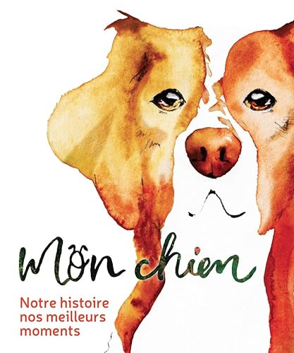 Stock image for Mon chien - Notre histoire, nos meilleurs moments for sale by medimops