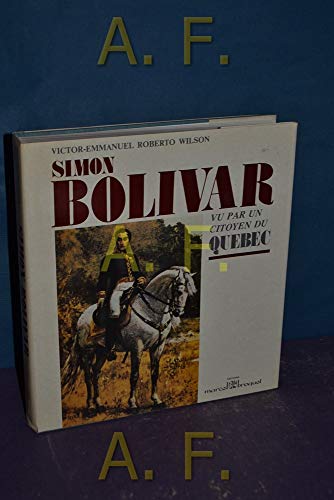 Imagen de archivo de Simon Bolivar. Vu Par un Citoyen du Qubec a la venta por The Bookseller