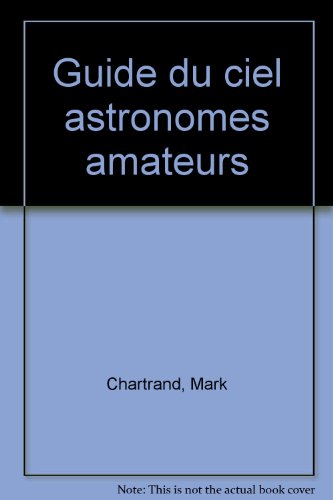 Beispielbild fr GUIDE DU CIEL POUR ASTRONOMES AMATEURS zum Verkauf von Ammareal