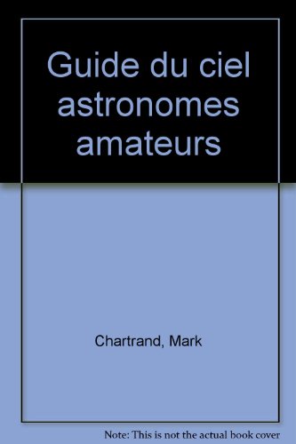 Stock image for GUIDE DU CIEL POUR ASTRONOMES AMATEURS for sale by Ammareal