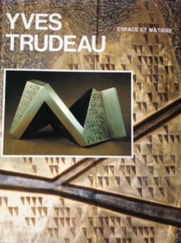 9782890001077: Yves Trudeau: œuvres = works, 1959-1985 (Espace et matière) (French Edition)