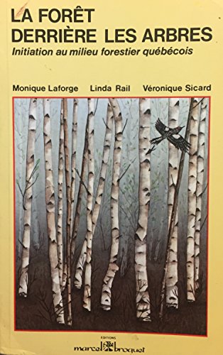 9782890001404: La foret derriere les arbres: Initiation au milieu forestier quebecois (French Edition)