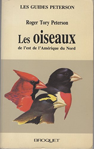 Imagen de archivo de Les Oiseaux de l'Est de l'Amrique du Nord (Les Guides Peterson) a la venta por 2Wakefield