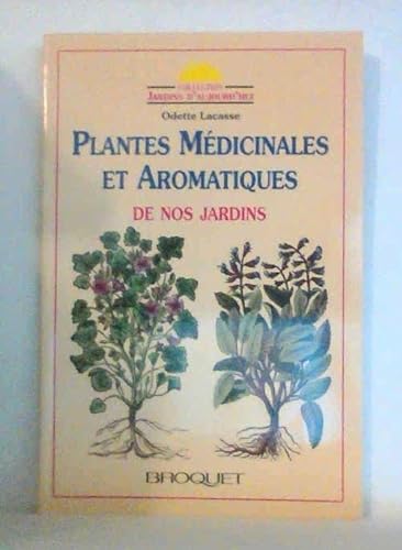 Stock image for Plantes Medicinales et Aromatiques de Nos Jardins for sale by Better World Books Ltd