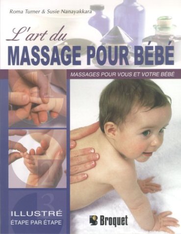 Beispielbild fr L'art du massage pour bb: Un guide par tapes dcrivant les techniques de massage lger pour votre enfant et vous zum Verkauf von Ammareal