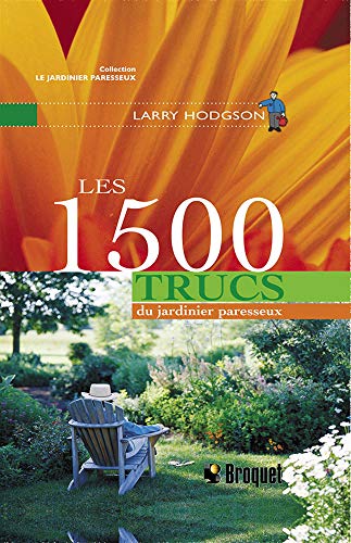 Les 1500 trucs du jardinier paresseux (9782890007277) by Larry Hodgson