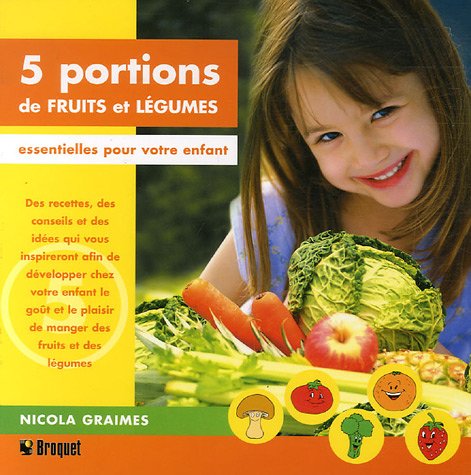 9782890007413: 5 portions de fruits et lgumes: Essentielles pour votre enfant