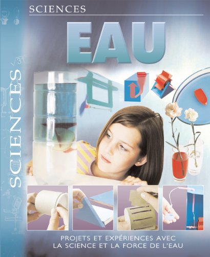 Stock image for Eau - Projets et expriences avec la science et la force de l'eau for sale by Ammareal
