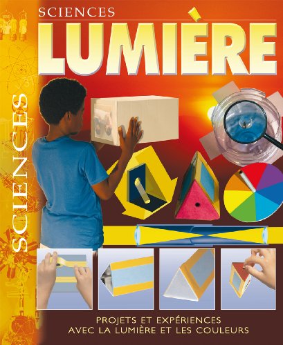 Beispielbild fr Lumire: Projets avec expriences sur la lumire et la couleur zum Verkauf von Ammareal