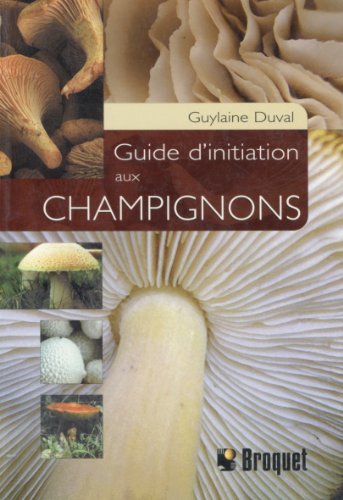 Stock image for Guide d'initiation aux champignons for sale by Books Unplugged