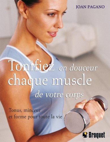 Beispielbild fr Tonifiez en Douceur Chaque Muscle de Votre Corps zum Verkauf von Better World Books