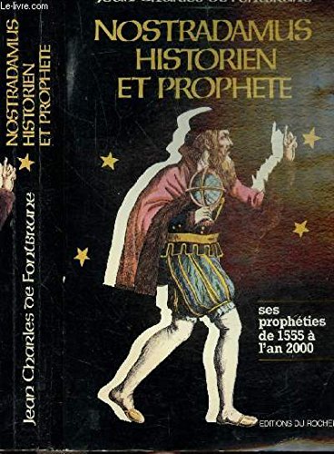 9782890011083: NOSTRADAMUS HISTORIEN ET PROPHETE, Ses Propheties de 1555 a l'an 2000