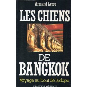 Stock image for Les Chiens De Bangkok: Voyage au bout de la dope for sale by Better World Books