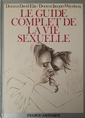 9782890011861: Le Guide Complet de la Vie Sexuelle