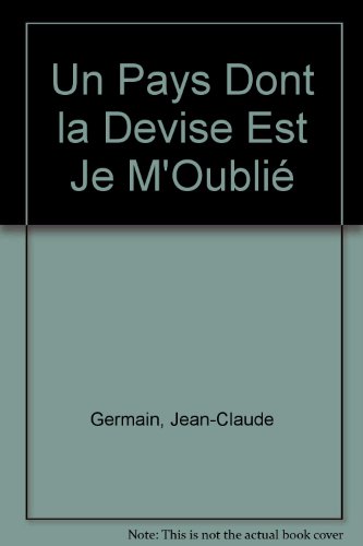 Stock image for Un pays dont la devise est je M'oublie for sale by Quickhatch Books