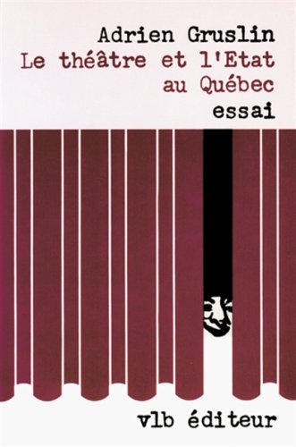 Beispielbild fr Thtre et L'Etat Au Qubec : Essai zum Verkauf von Better World Books