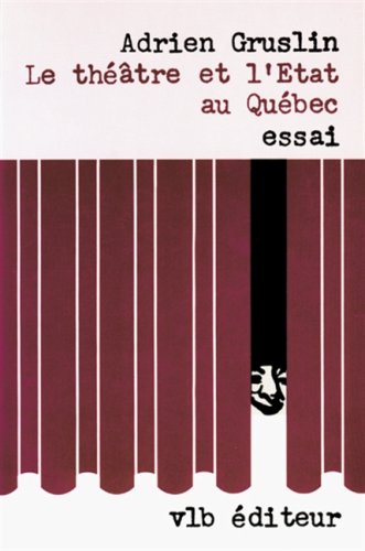 Imagen de archivo de Thtre et L'Etat Au Qubec : Essai a la venta por Better World Books