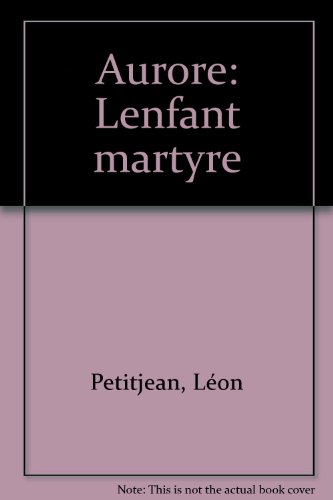 Beispielbild fr Aurore, L'Enfant Martyre zum Verkauf von Bay Used Books