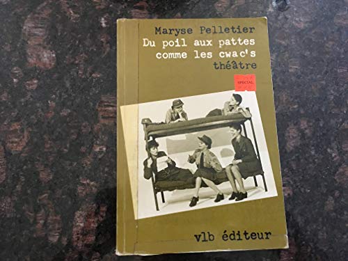 Beispielbild fr Du poil aux pattes comme les CWAC'S: The?a?tre (French Edition) zum Verkauf von Irish Booksellers