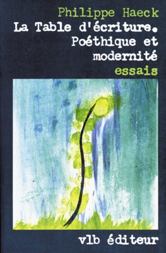 Imagen de archivo de La table d*e criture: Poe thique et modernite : essais (French Edition) a la venta por dsmbooks