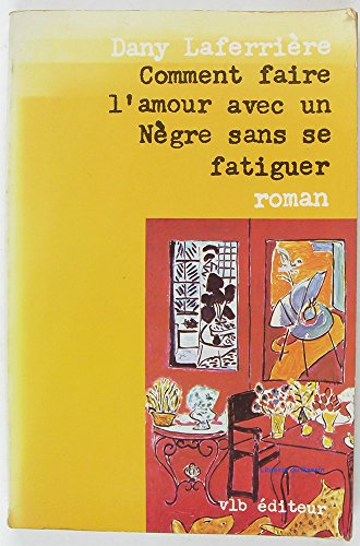 Imagen de archivo de Comment Faire L'amour Avec un Ngre Sans Se Fatiguer : Roman a la venta por Better World Books