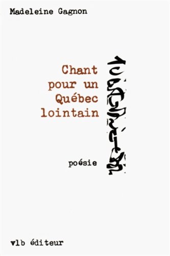 Beispielbild fr Chant pour un Que?bec lointain (French Edition) zum Verkauf von GF Books, Inc.