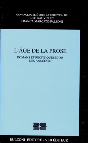 Stock image for L'ge de la prose : romans et rcits qubcois des annes 80 for sale by Les mots en page