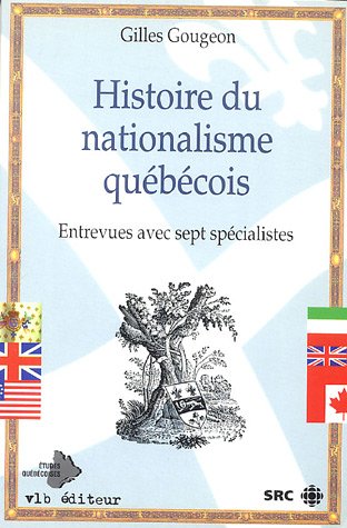 9782890055018: Histoire du nationalisme qubcois: Entrevue avec sept spcialistes