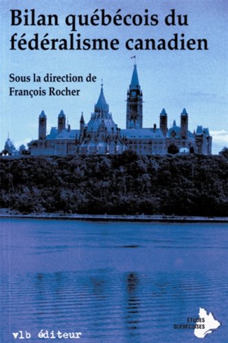 Stock image for Bilan que?be?cois du fe?de?ralisme canadien (Etudes que?be?coises) (French Edition) for sale by Irish Booksellers
