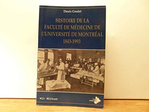 Beispielbild fr Histoire de la Facult de Mdecine de L'Universit de Montral : 1843-1993 zum Verkauf von Better World Books Ltd