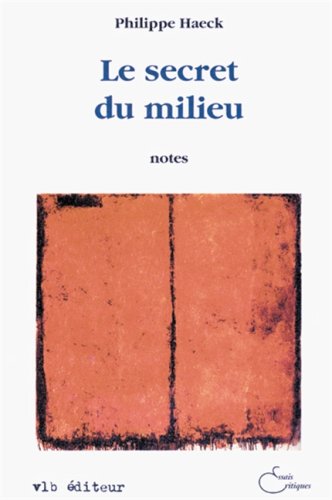 9782890055636: Le secret du milieu: Notes (Essais critiques)