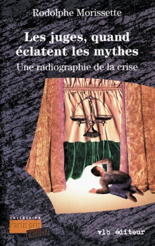 9782890055834: Les juges, quand clatent les mythes: Une radiographie de la crise (Collection Partis pris actuels)