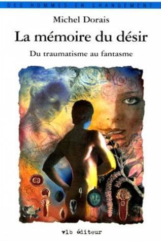 Imagen de archivo de La Mmoire du dsir. Du traumatisme au fantasme a la venta por GF Books, Inc.