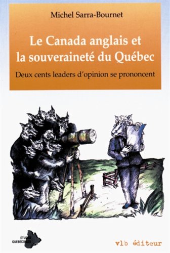Beispielbild fr Canada Anglais and la Souverainete du Quebec : Deux Cents Leaders d'Opinion Se Prononcent zum Verkauf von Better World Books Ltd
