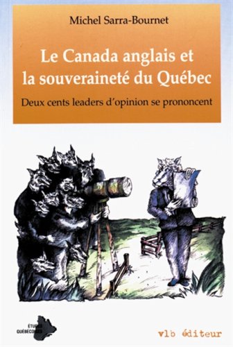 Stock image for Canada Anglais and la Souverainete du Quebec : Deux Cents Leaders d'Opinion Se Prononcent for sale by Better World Books Ltd