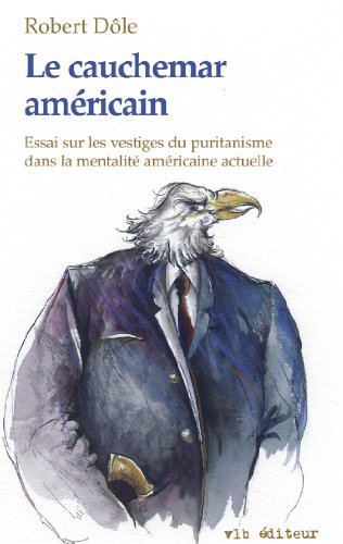 Le cauchemar ameÌricain: Essai sur les vestiges du puritanisme dans la mentaliteÌ ameÌricaine actuelle (French Edition) (9782890056282) by [???]