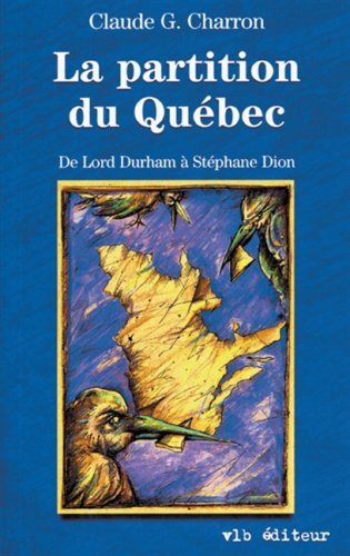 Stock image for La partition du Quebec De Lord Durham a Stephane Dion (French Edition) for sale by Zubal-Books, Since 1961