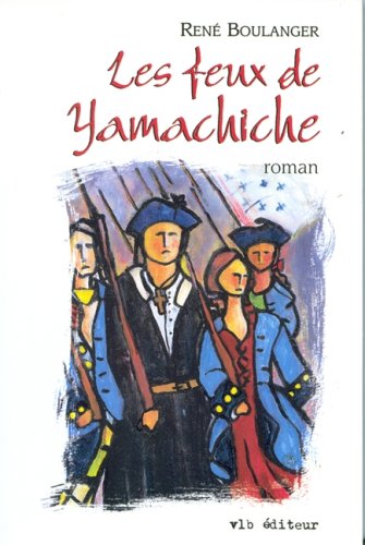Stock image for Feux de Yamachiche : Roman for sale by Better World Books