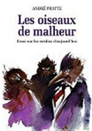 Stock image for Les oiseaux de malheur: Essai sur les medias d'aujourd'hui for sale by Book Dispensary
