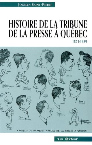 Beispielbild fr Histoire de la tribune de la presse a quebec 1871 1959 zum Verkauf von medimops