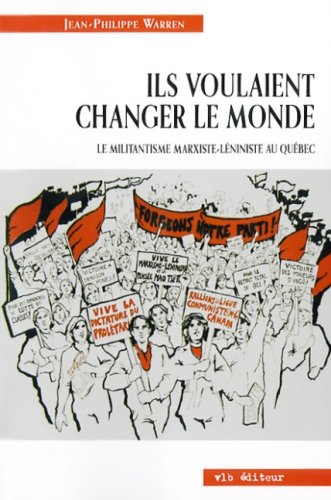 9782890059900: Ils voulaient changer le monde militantisme marxiste leniniste au