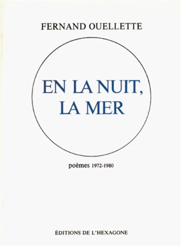 En la nuit, la mer: PoeÌ€mes 1972-1980 (Collection ReÌtrospectives ; 17) (French Edition) (9782890061859) by Ouellette, Fernand