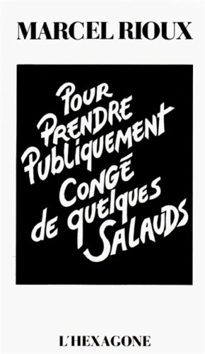 Pour prendre publiquement congeÌ de quelques salauds (French Edition) (9782890061873) by Rioux, Marcel
